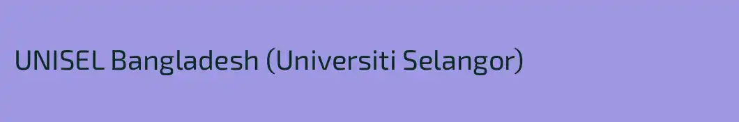 UNISEL Bangladesh (Universiti Selangor)